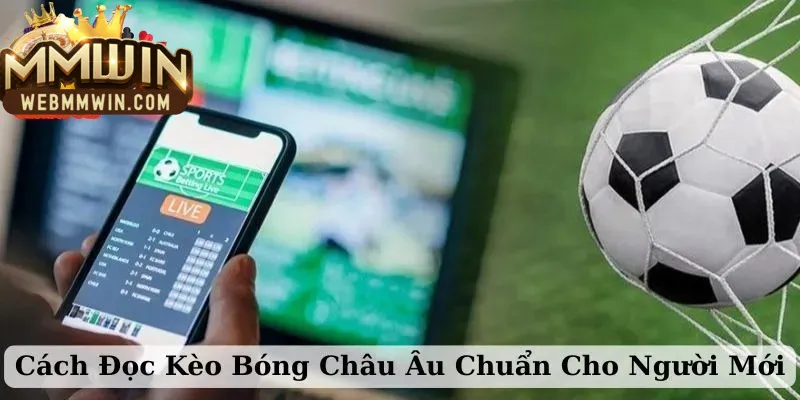cách đọc kèo bóng châu Âu