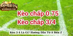 kèo 3 4 là gì