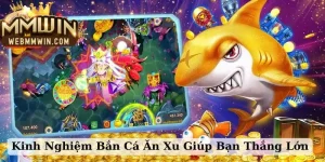 kinh nghiệm bắn cá ăn xu