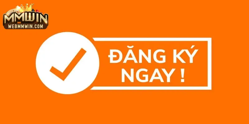 Đăng ký MMWIN Đăng ký MMWIN